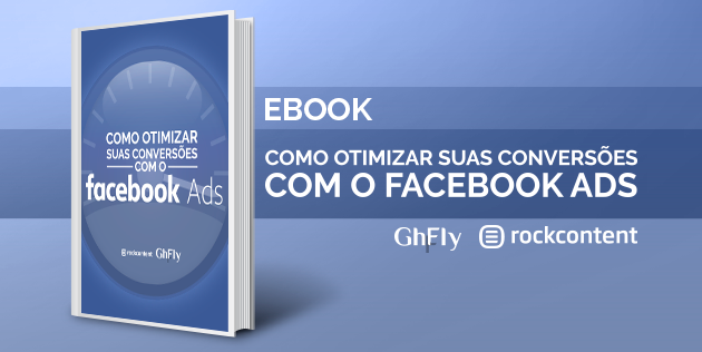 Ebook Gratuito - Como otimizar suas conversões com o Facebook Ads
